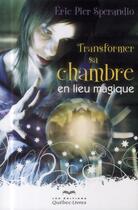 Couverture du livre « Transformer sa chambre en lieu magique (3e édition) » de Jean-Philippe Gouigoux aux éditions Quebec Livres