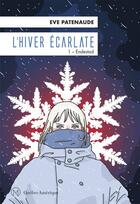 Couverture du livre « L'hiver écarlate t.1 ; Endestad » de Eve Patenaude aux éditions Quebec Amerique