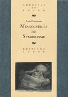 Couverture du livre « Mes souvenirs du symbolisme » de Andre Fontainas aux éditions Aml Archives