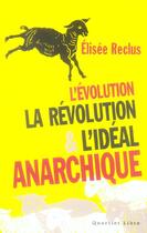 Couverture du livre « L'évolution, la révolution et l'idéal anarchique » de Elisée Reclus aux éditions Labor Sciences Humaines