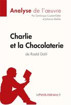 Couverture du livre « Charlie et la chocolaterie de Roald Dahl » de Dominique Coutant-Defer et Johanna Biehler aux éditions Lepetitlitteraire.fr