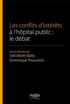 Couverture du livre « Les conflits d'intérêts à l'hopital public : le débat » de Dominique Thouvenin et Joel Moret-Bailly aux éditions Ehesp