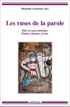 Couverture du livre « Les ruses de la parole ; dire et sous-entendre, parler, chanter, écrire » de Lebarbier Micheline aux éditions Karthala