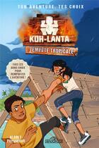 Couverture du livre « Koh-Lanta : ton aventure, tes choix : tempête tropicale » de Alain T. Puyssegur aux éditions Les Livres Du Dragon D'or