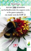 Couverture du livre « Plus de 100 questions sur : la biodiversité, les espaces verts et les parcs naturels ; en route vers la COP21 » de Michel Giran aux éditions Ma