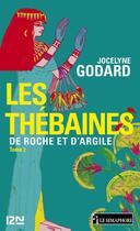 Couverture du livre « Les Thébaines t.2 ; de roche et d'argile » de Jocelyne Godard aux éditions 12-21