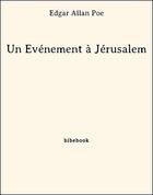 Couverture du livre « Un événement à Jérusalem » de Edgar Allan Poe aux éditions Bibebook