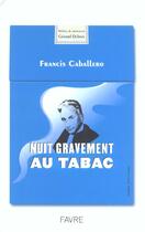 Couverture du livre « Nuit gravement au tabac » de Francis Caballero aux éditions Favre