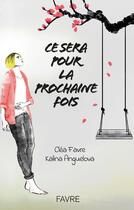 Couverture du livre « Ce sera pour la prochaine fois » de Clea Favre et Kalina Anguelova aux éditions Favre