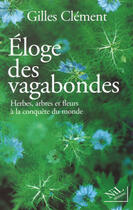 Couverture du livre « Éloge des vagabondes ; herbes, arbres et fleurs à la conquête du monde » de Gilles Clement aux éditions Nil Editions