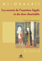 Couverture du livre « Les secrets de l'aumône légale et du don charitable » de Abu Hamid Al-Ghazali aux éditions Albouraq