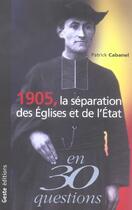 Couverture du livre « La separation des eglises et de l'etat, 1905 » de Patrick Cabanel aux éditions Geste