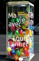 Couverture du livre « Ma vie avec Louis Lanher » de Louis Lanher aux éditions Au Diable Vauvert