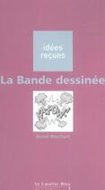 Couverture du livre « La bande dessinee » de Benoit Mouchart aux éditions Le Cavalier Bleu