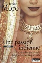 Couverture du livre « Une passion indienne t.1 » de Javier Moro aux éditions Editions De La Loupe