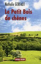 Couverture du livre « Le petit bois de chênes » de Nathalie Gerfaut aux éditions Lucien Souny