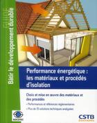 Couverture du livre « Performance énergétique ; les matériaux et procédés d'isolation » de  aux éditions Cstb