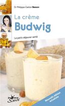 Couverture du livre « La creme budwig ; le petit-déjeuner santé (édition 2010) » de Philippe-Gaston Besson aux éditions Jouvence