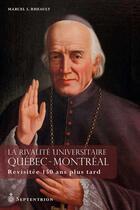 Couverture du livre « La Rivalité universitaire Québec-Montréal » de Rheault Marcel J. aux éditions Septentrion