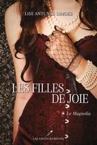 Couverture du livre « Les filles de joie Tome 1 : le magnolia » de Lise Antunes Simoes aux éditions Les Editeurs Reunis