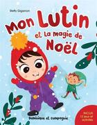 Couverture du livre « Mon lutin et la magie de noel » de Giganon Steffy aux éditions Dominique Et Compagnie