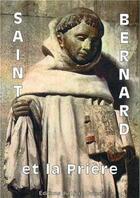 Couverture du livre « Saint Bernard et la prière » de St Bernard aux éditions Livre Ouvert
