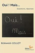 Couverture du livre « Oui ! mais...questions, réponses » de Bernard Collot aux éditions Instant Present