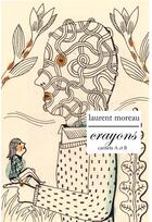 Couverture du livre « Crayons, carnets A et B » de Laurent Moreau aux éditions Marguerite Waknine