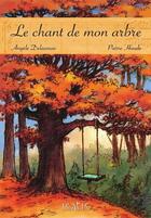 Couverture du livre « Le chant de mon arbre » de Angele Delaunois aux éditions Editions De L'isatis