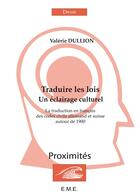 Couverture du livre « Traduire les lois ; un éclairage culturel ; la traduction en française des codes civils allemands » de Valerie Dullion aux éditions Eme Editions