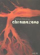 Couverture du livre « Chromozone » de Stéphane Beauverger aux éditions La Volte