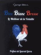 Couverture du livre « Bleu Blanc Bresse » de Georges Blanc aux éditions Sofradip