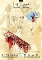 Couverture du livre « Tiré à part Thalassa & Maori » de Sophie Ladame aux éditions Moea