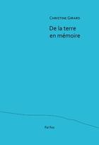 Couverture du livre « De la terre en mémoire » de Girard Christine aux éditions Fai Fioc