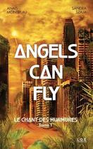 Couverture du livre « Le chant des murmures t.1 ; angels can fly » de Anais Montreau et Sandra Szaja aux éditions Le Quartier Des Ecrivains