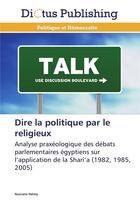 Couverture du livre « Dire la politique par le religieux » de Helmy-N aux éditions Dictus