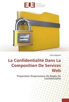 Couverture du livre « La confidentialité dans la composition de services web ; proposition d'expressions de règles de confidentialité » de Seza Adjoyan aux éditions Editions Universitaires Europeennes