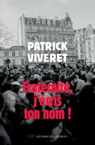 Couverture du livre « Fraternité, j'écris ton nom! » de Patrick Viveret aux éditions Les Liens Qui Liberent