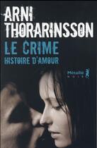 Couverture du livre « Le crime ; histoire d'amour » de Arni Thorarinsson aux éditions Metailie