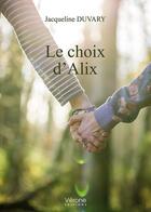 Couverture du livre « Le choix d'Alix » de Jacqueline Duvary aux éditions Verone