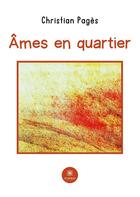 Couverture du livre « Âmes en quartier » de Christian Pages aux éditions Le Lys Bleu