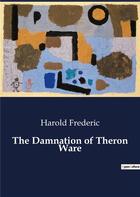 Couverture du livre « The Damnation of Theron Ware » de Harold Frederic aux éditions Culturea