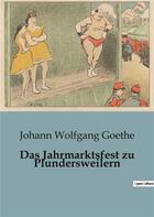 Couverture du livre « Das Jahrmarktsfest zu Plundersweilern » de Goethe J W. aux éditions Culturea