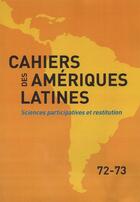 Couverture du livre « CAHIERS DES AMERIQUES LATINES T.72 ; sciences participatives et restitution » de  aux éditions Documentation Francaise