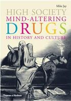 Couverture du livre « High society - mind-altering drugs in history and culture (hardback) » de Jay Mike aux éditions Thames & Hudson