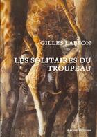 Couverture du livre « Les solitaires du troupeau » de Gilles Laffon aux éditions Lulu