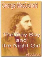 Couverture du livre « The Day Boy and the Night Girl » de Macdonald George aux éditions Ebookslib