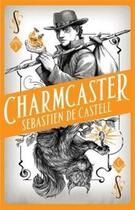 Couverture du livre « CHARMCASTER - SPELLSLINGER VOLUME THREE » de Sebastien De Castell aux éditions Hot Key Books