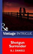 Couverture du livre « Shotgun Surrender (Mills & Boon Intrigue) (McCalls' Montana - Book 5) » de B. J. Daniels aux éditions Mills & Boon Series