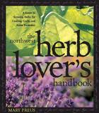 Couverture du livre « Northwest Herb Lover's Handbook » de Preus Mary aux éditions Sasquatch Books Digital